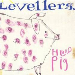 Levellers : Hello Pig
